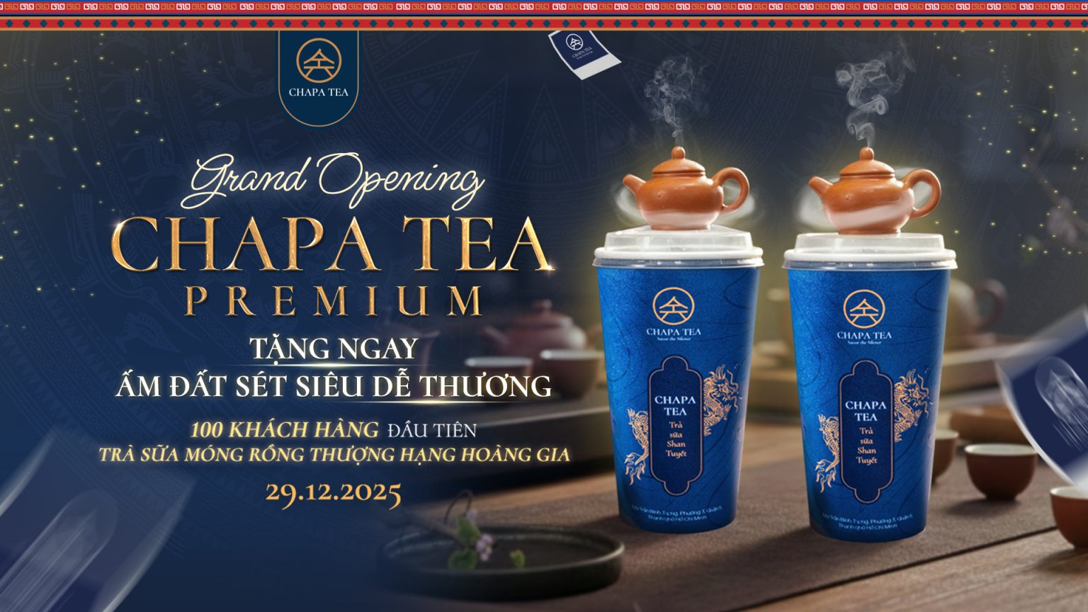 Tra Tea HOT: KHAI TRƯƠNG CHAPA TEA PREMIUM - 29.12.2025 - Chapa Tea Việt Nam ...